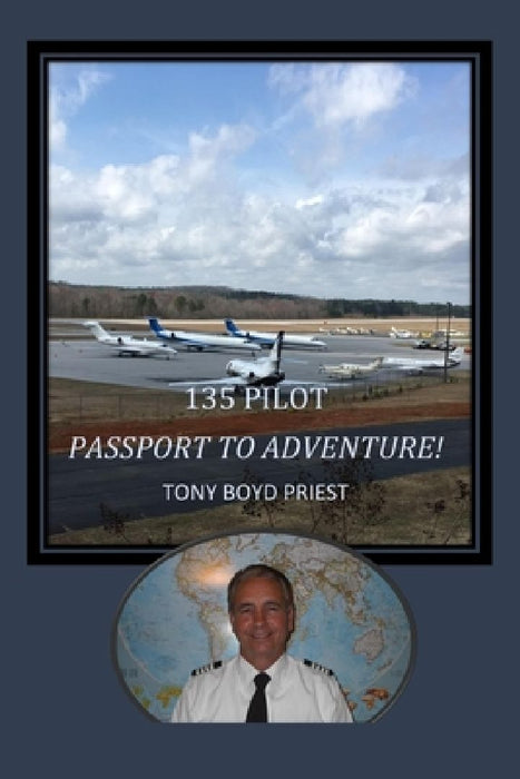 135 Pilot: Passport to Adventure by Tony Boyd Priest