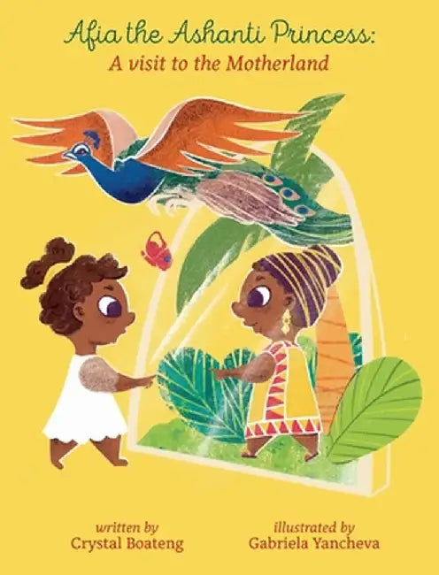 Afia the Ashanti Princess: A Visit to the Motherland by Crystal Boateng