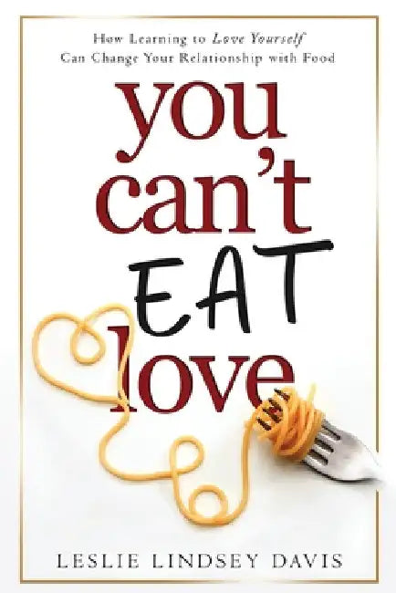 You Can't Eat Love by Leslie Lindsey Davis