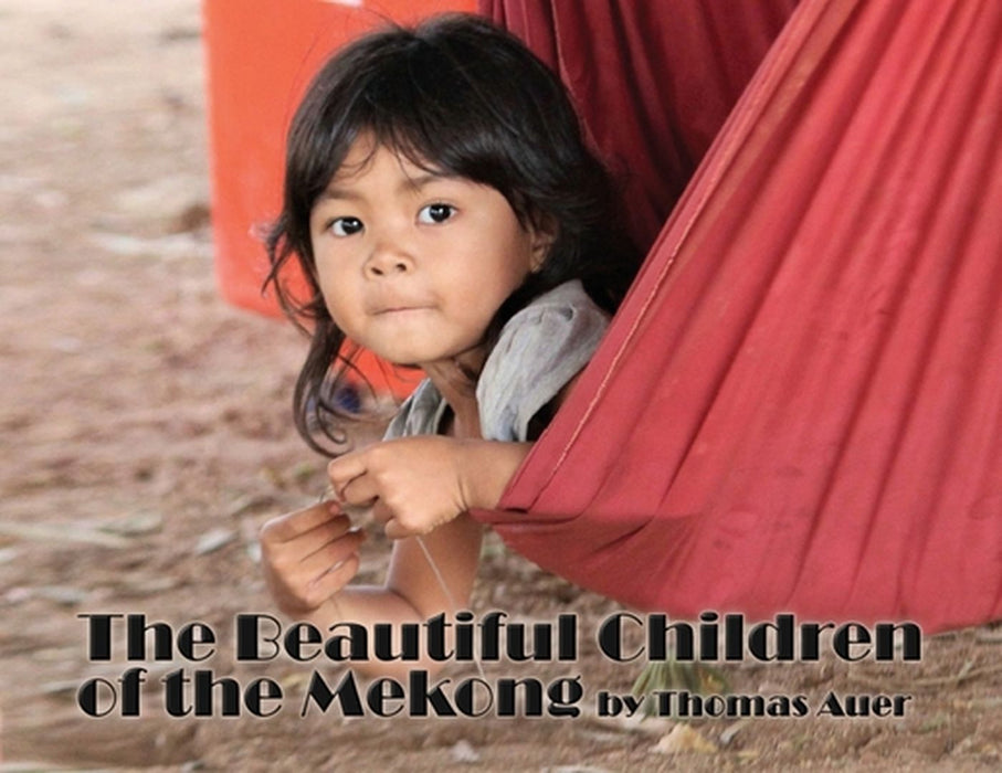 The Beautiful Children of the Mekong by Thomas Auer