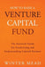 How To Raise A Venture Capital Fund: The Essential Guide on Fundraising and Understanding Limited Partners by Winter Mead