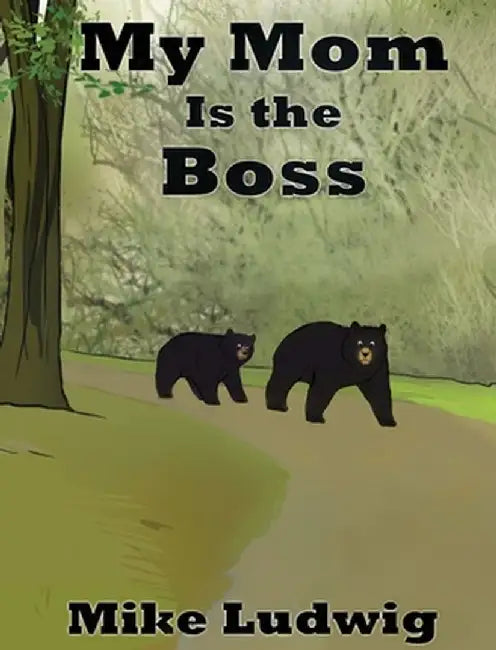 My Mom Is the Boss by Mike Ludwig