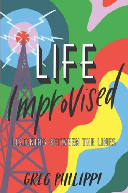 Life Improvised: Listening Between the Lines by Amanda Donahue