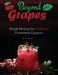 Beyond Grapes: Simple Recipes for Delicious Homemade Liqueurs by Yacov Morad