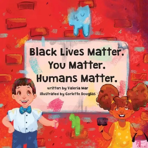 Black Lives Matter. You Matter. Humans Matter. by Valeria Mar