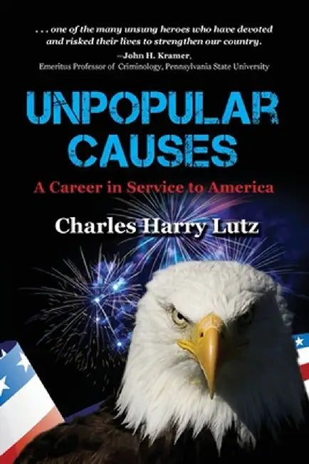 Unpopular Causes: A Career in Service to America by Charles Lutz