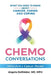 Chemo Conversations: What You Need to Know About Cancer, Chemo and Coping--Advice from a Cancer Doctor by Angela Deridder