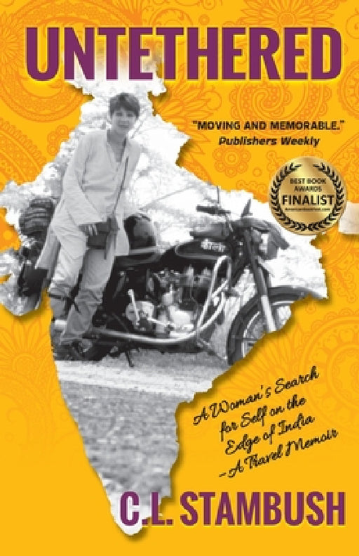 Untethered: A Woman's Search for Self on the Edge of India - A Travel Memoir by C. L. Stambush