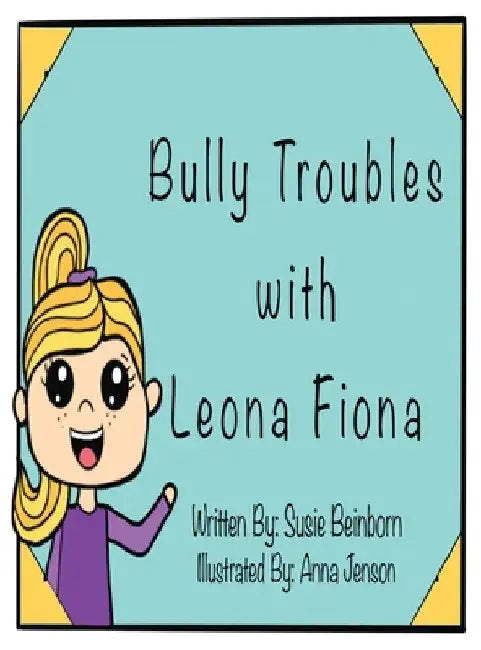 Bully Troubles with Leona Fiona by Susie Beinborn