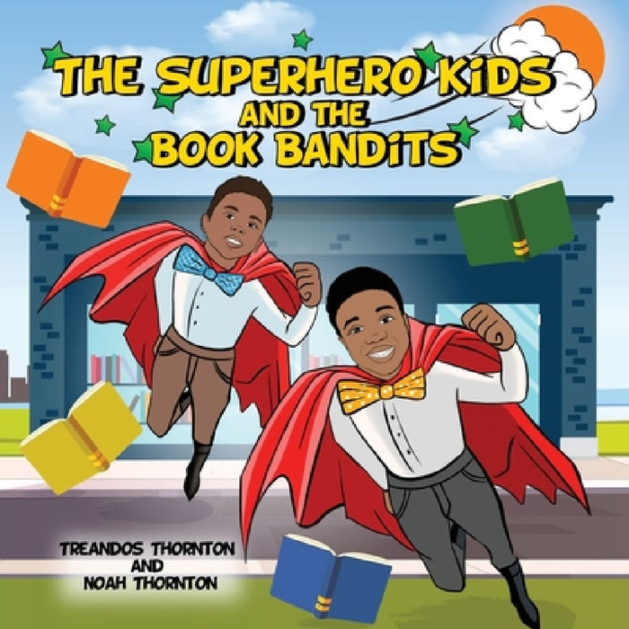 The Superhero Kids and the Book Bandits by Noah Thornton