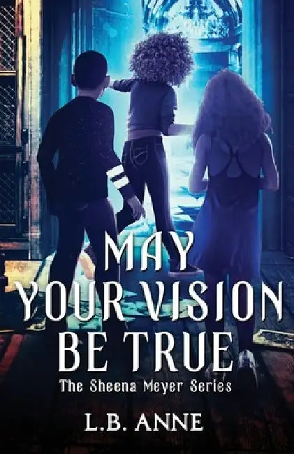 May Your Vision Be True by L. B. Anne