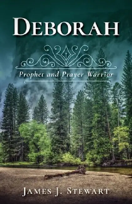 Deborah: Prophet and Prayer Warrior by James J. Stewart
