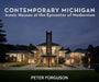 Contemporary Michigan: Iconic Houses at the Epicenter of Modernism by Peter Forguson