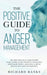 The Positive Guide to Anger Management: The Most Practical Guide on How to Be Calmer, Learn to Defeat Anger, Deal with Angry People, and Living a Life by Richard Banks