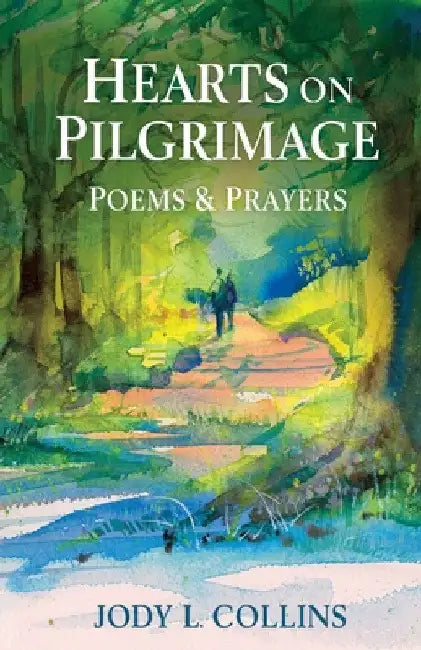 Hearts on Pilgrimage: Poems & Prayers by Jody L. Collins
