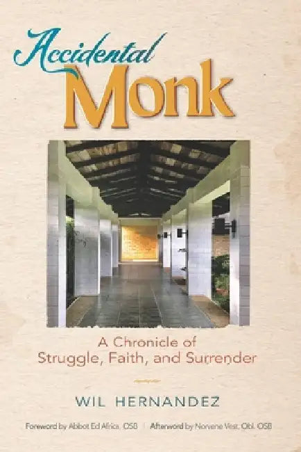 Accidental Monk: A Chronicle of Struggle, Faith, and Surrender by Wil Hernandez