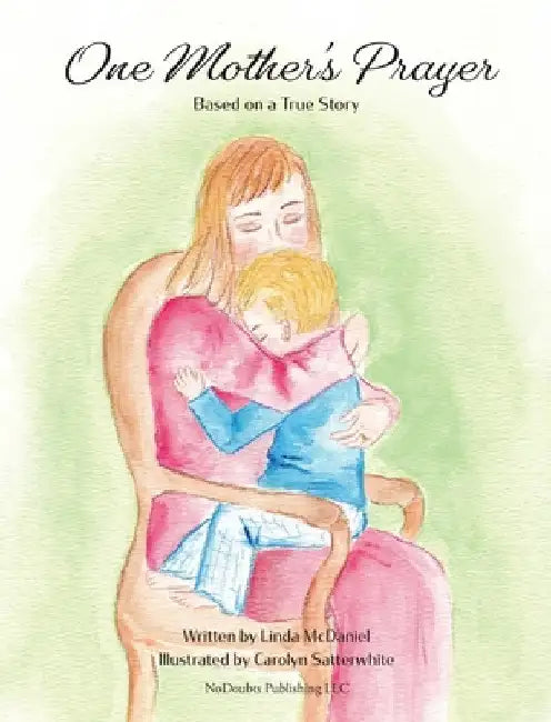 One Mother's Prayer: Based on a True Story by Linda McDaniel