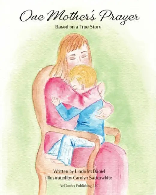 One Mother's Prayer: Based on a True Story by Linda McDaniel