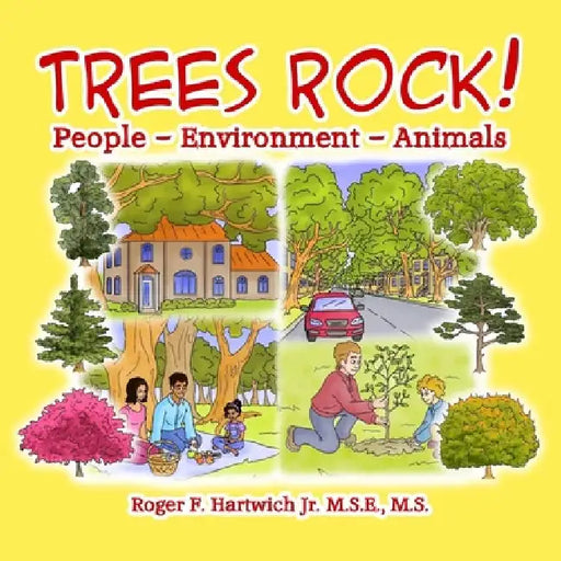 Trees Rock!: People - Environment - Animals by Roger Hartwich