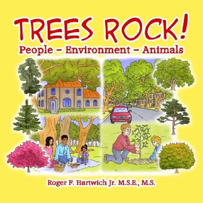 Trees Rock!: People - Environment - Animals by Roger Hartwich