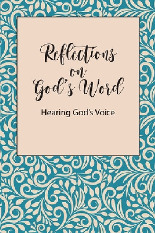 Reflections on God's Word: Hearing God's Voice by Blkpawn Publishing LLC