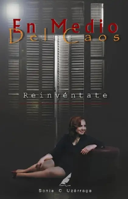 En Medio del Caos: Reinvéntate by Uzárraga, Sonia C.