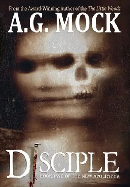 Disciple: Book Two of the New Apocrypha by A. G. Mock