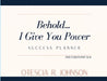 Behold... I Give You Power Success Planner by Otescia Johnson