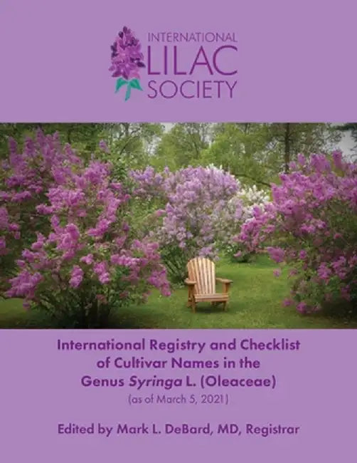 International Registry and Checklist of Cultivar Names in the Genus Syringa L. (Oleaceae) by Mark L. Debard