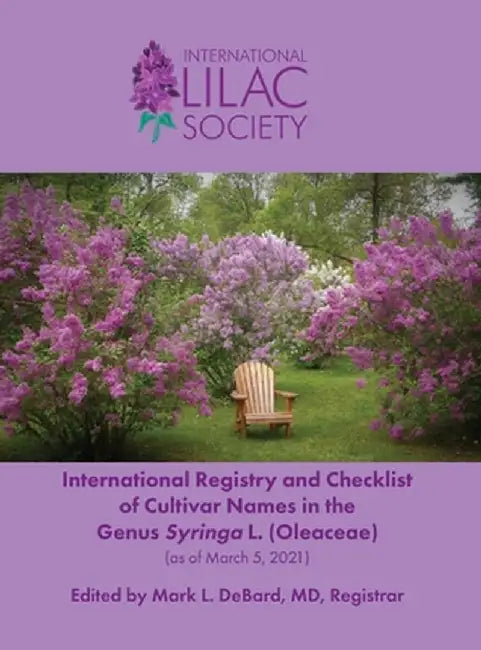 International Registry and Checklist of Cultivar Names in the Genus Syringa L. (Oleaceae) by Mark L. Debard