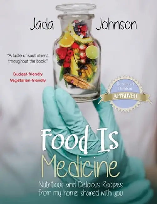 Food Is Medicine Nutritious and Delicious Recipes from my home shared with you by Jada Lea Johnson