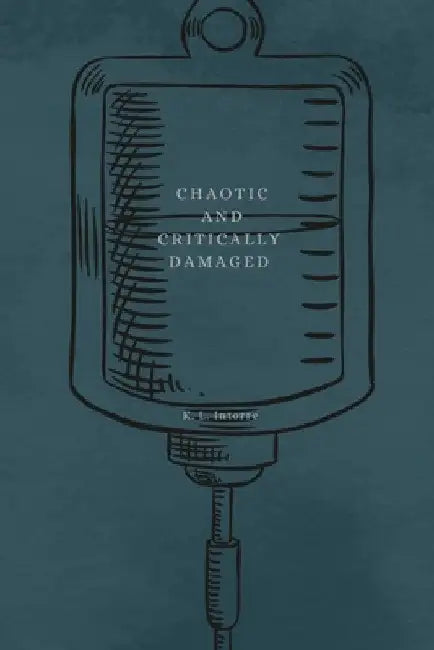 Chaotic and Critically Damaged by K. L. Intorre