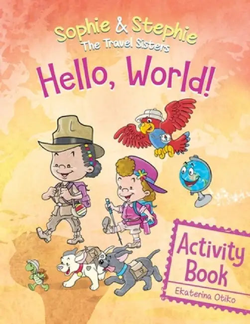 Hello, World! Activity Book: A Magical Travel Adventure for Creative Kids Ages 4-8 by Ekaterina Otiko