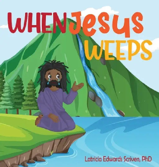 When Jesus Weeps by Latricia Edwards Scriven
