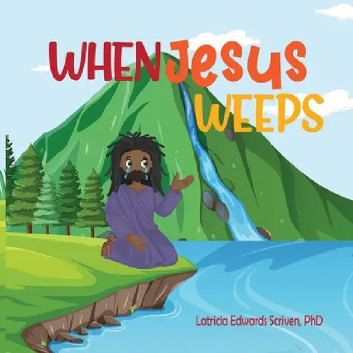 When Jesus Weeps by Latricia Edwards Scriven