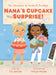 Nana's Cupcake Surprise: The Adventures of Amelia & Brooklyn by T. K. Sartor, Hayley Moore