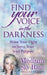 Find Your Voice in the Darkness: Shine Your Light to Serve Your Soul Purpose by Sky Raye