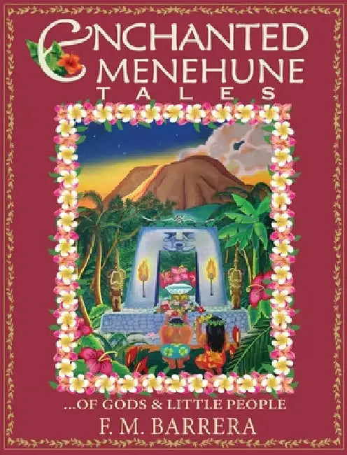Enchanted Menehune Tales: Of Gods and Little People by F. M. Barrera