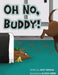 Oh No Buddy! by Jody Griggs