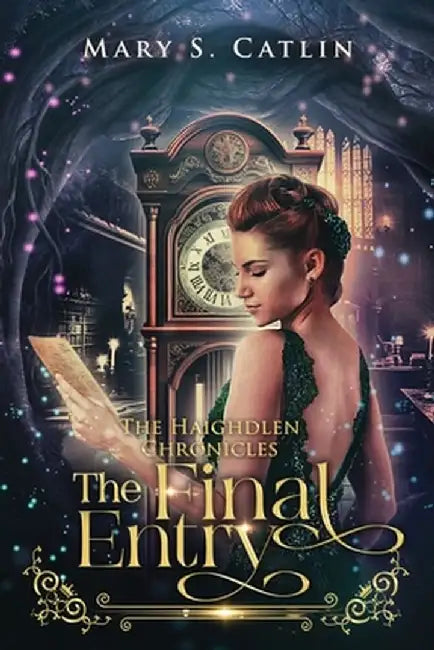 The Final Entry (The Haighdlen Chronicles, Book 3) by Mary S. Catlin