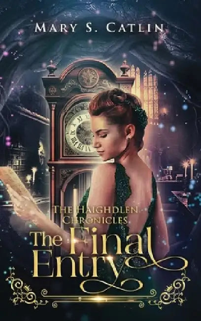 The Final Entry (The Haighdlen Chronicles, Book 3) by Mary S. Catlin