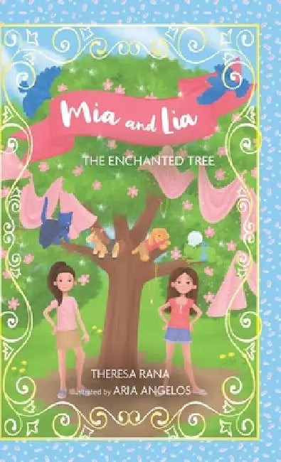 Mia and Lia The Enchanted Tree by Theresa Rana