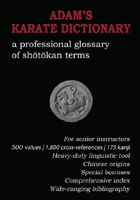 Adam's Karate Dictionary: A Professional Glossary of Shotokan Terms by Adam Dobrzynski