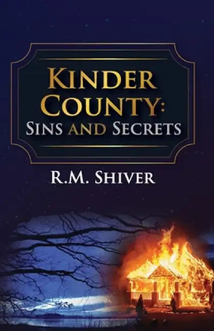 Kinder County: Sins and Secrets by R. M. Shiver