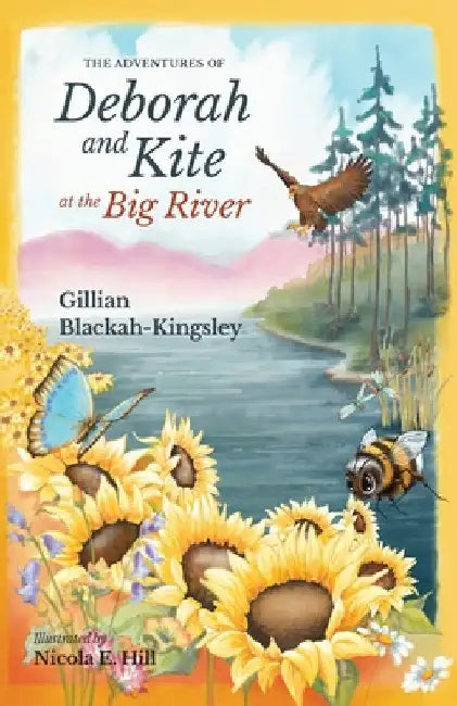 The Adventures of Deborah and Kite at the Big River by Gillian P. Blackah-Kingsley