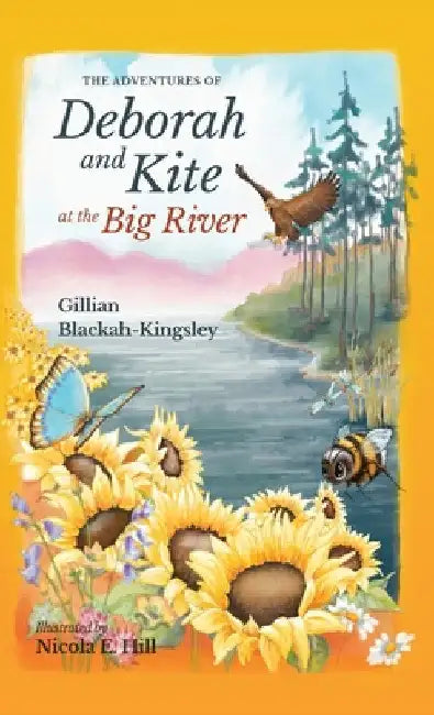 The Adventures of Deborah and Kite at the Big River by Gillian P. Blackah-Kingsley