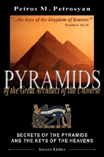 Pyramids of the Great Architect of the Universe by Petros M. Petrosyan