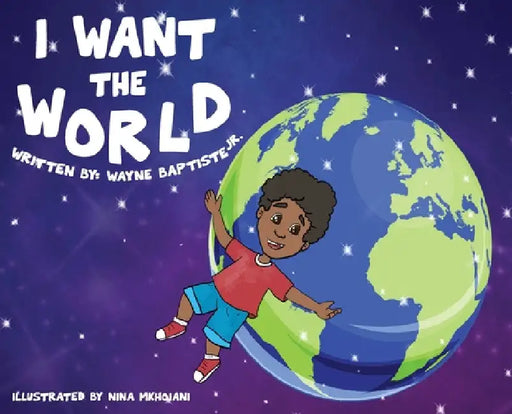 I Want The World by Jr. Baptiste Wayne
