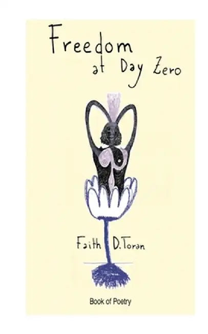 Freedom at Day Zero by Faith D. Toran