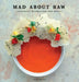 Mad about Raw: Exclusively Designed Raw Food Recipes by Nazli Develi